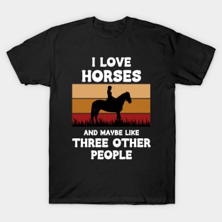 I Love Horses And Maybe Three Other People T-Shirt